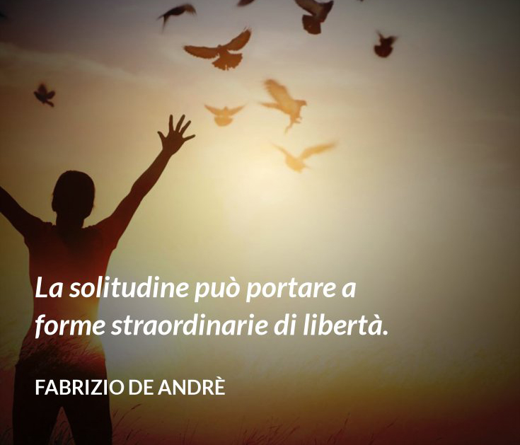 la solitudine può portare a forme strane di libertà